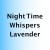 Night Time Whispers - Lavender 